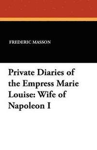 bokomslag Private Diaries of the Empress Marie Louise