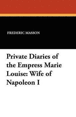 bokomslag Private Diaries of the Empress Marie Louise