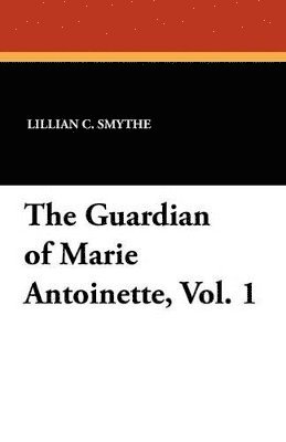 bokomslag The Guardian of Marie Antoinette, Vol. 1