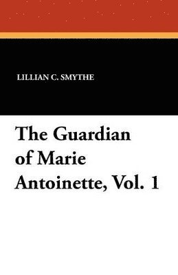Guardian of Marie Antoinette, Vol. 1
