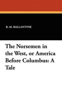 bokomslag Norsemen in the West, or America Before Columbus