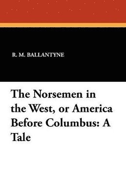 bokomslag Norsemen in the West, or America Before Columbus