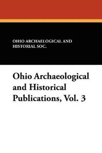 bokomslag Ohio Archaeological and Historical Publications, Vol. 3