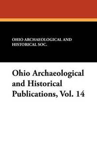 bokomslag Ohio Archaeological and Historical Publications, Vol. 14