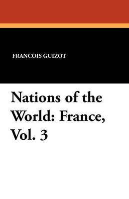 Francois Pierre Guilaume Guizot, Madame Guizot De Witt - Nations of the World, Häftad