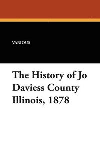 bokomslag History of Jo Daviess County, Illinois, 1878