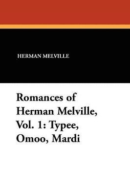 Romances of Herman Melville, Vol. 1 1