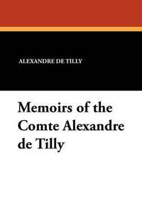 bokomslag Memoirs of the Comte Alexandre de Tilly
