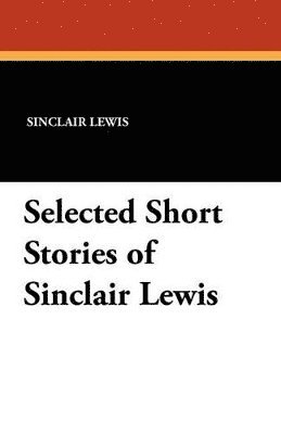 bokomslag Selected Short Stories of Sinclair Lewis