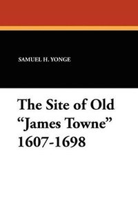 bokomslag Site of Old James Towne 1607-1698