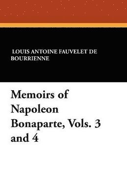 bokomslag Memoirs of Napoleon Bonaparte, Vols. 3 and 4