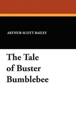 Arthur Scott Bailey - Tale of Buster Bumblebee, Häftad