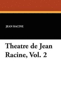 bokomslag Theatre de Jean Racine, Vol. 2