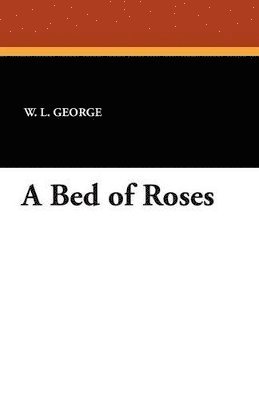 W L George, W. L. George - Bed of Roses, Häftad