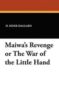 bokomslag Maiwa's Revenge or the War of the Little Hand