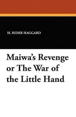 bokomslag Maiwa's Revenge or the War of the Little Hand