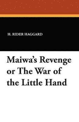 Maiwa's Revenge or the War of the Little Hand