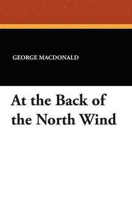 George MacDonald, George Macdonald - At the Back of the North Wind, Häftad