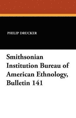 Smithsonian Institution Bureau of American Ethnology, Bulletin 141 1