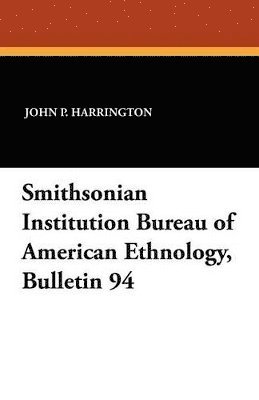 Smithsonian Institution Bureau of American Ethnology, Bulletin 94