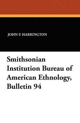 Smithsonian Institution Bureau of American Ethnology, Bulletin 94 1