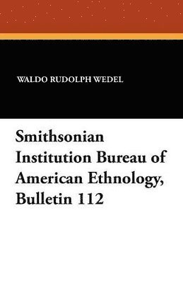 Smithsonian Institution Bureau of American Ethnology, Bulletin 112