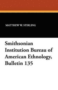 bokomslag Smithsonian Institution Bureau of American Ethnology, Bulletin 135