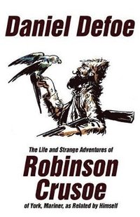 bokomslag The Life and Strange Adventures of Robinson Crusoe, of York, Mariner, as Related by Himself