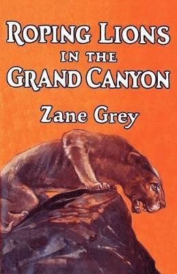 bokomslag Roping Lions in the Grand Canyon
