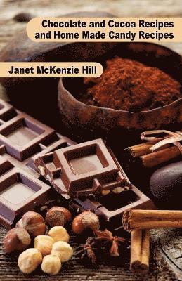 Janet McKenzie Hill, Maria Parloa - Chocolate and Cocoa Recipes and Home Made Candy Recipes, Häftad