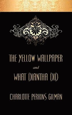 bokomslag The Yellow Wallpaper and What Diantha Did