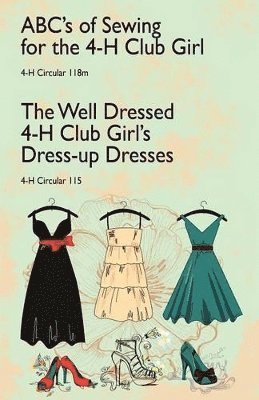 ABC's of Sewing for the 4-H Club Girl and The Well Dressed 4-H Club Girl's Dress-up Dresses 1