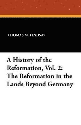 bokomslag A History of the Reformation, Vol. 2