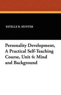 bokomslag Personality Development, a Practical Self-Teaching Course, Unit 4