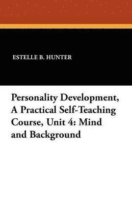 bokomslag Personality Development, a Practical Self-Teaching Course, Unit 4