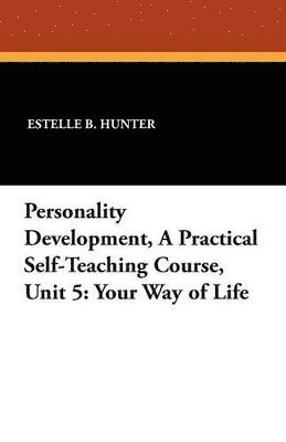 bokomslag Personality Development, a Practical Self-Teaching Course, Unit 5