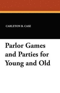 bokomslag Parlor Games and Parties for Young and Old