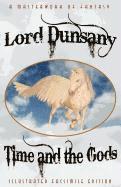 Lord Dunsany - Time and the Gods: The Classic Fantasy Collection (Illustrated Facsimile Reprint Edition), Häftad
