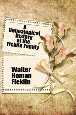 A Genealogical History of the Ficklin Family 1