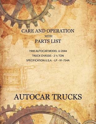 bokomslag Care and Operation with Parts List 1940 Autocar Model U-2044, Truck Chassis - 2 1/2 Ton