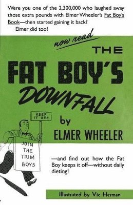 Elmer Wheeler - Fat Boy's Downfall And How Elmer Learned to Keep It Off, Häftad