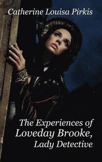 bokomslag The Experiences of Loveday Brooke, Lady Detective