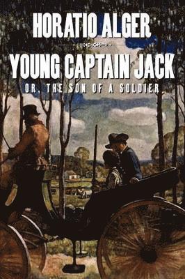 Young Captain Jack Or, the Son of a Soldier 1