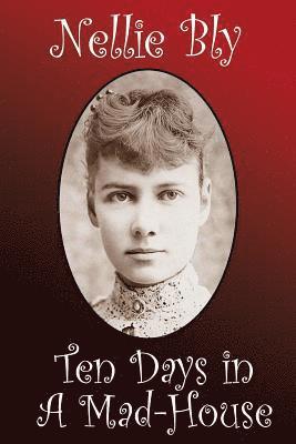 Nellie Bly - Ten Days in a Madhouse, Häftad
