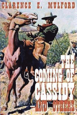Clarence E Mulford - Coming of Cassidy -- And Others, Häftad