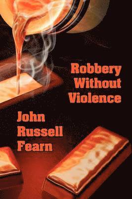 John Russell Fearn - Robbery Without Violence, Häftad