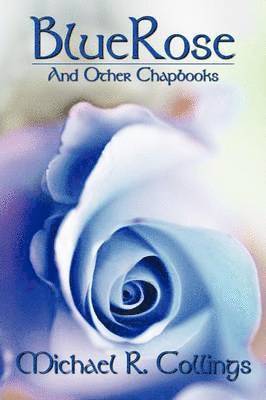 Michael R Collings - BlueRose and Other Chapbooks, Häftad