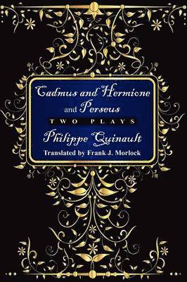 Philippe Quinault - Cadmus and Hermione; &, Perseus, Häftad