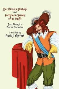 bokomslag Widow's Husband and Porthos in Search of an Outfit - Two Alexandre Dumas Comedies
