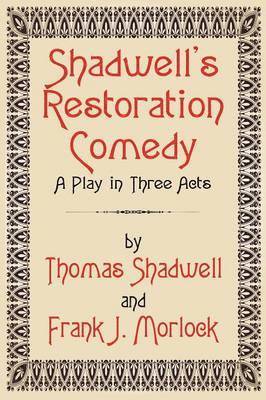 Thomas Shadwell, Frank J Morlock, Frank J. Morlock - Shadwell's Restoration Comedy, Häftad